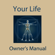 Your Life - an Owner's Manual
