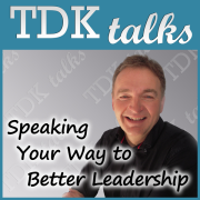 TDKtalks ... Public Speaking ... Leadership Podcast