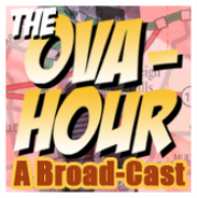 The Ova Hour: A Broad-Cast