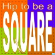 Hip to be a Square