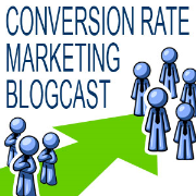 Conversion Rate Marketing Blogcast