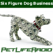 PetLifeRadio.com - Six Figure Dog Business on Pet Life Radio