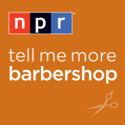 NPR: Barbershop from Tell Me More Podcast