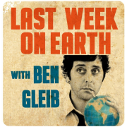 Last Week On Earth with Ben Gleib - SModcast.com