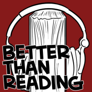 Better Than Reading