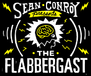 Sean Conroy Presents: The Flabbergast