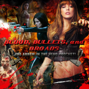BLOOD, BULLETS & BROADS: THE ARROW IN THE HEAD PODCAST