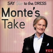 Say Yes to the Dress: Monte's Take