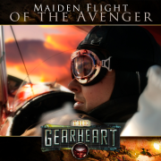 The Gearheart: Maiden Flight of the Avenger