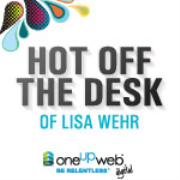 Hot Off The Desk Of Lisa Wehr