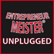 Entrepreneur Meister Unplugged
