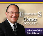 The Entrepreneur's Corner Podcast with Richard J. Sacks - Via 2GuysTalking.Com