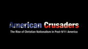 American Crusanders: The Rise of Christian Nationalism in Post 9/11 America Trailer