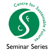 Centre for Sustainable Futures Seminar Series