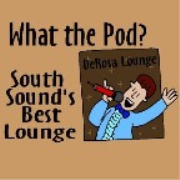 "What the Pod?" brought to you from DeRosa's Lounge