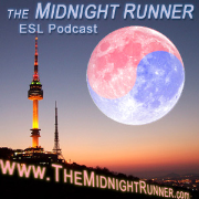 The Midnight Runner Korea Podcast. ESL Podcasting In Seoul Korea At Its Finest!