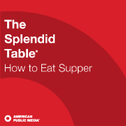 APM: How to Eat Supper from The Splendid Table