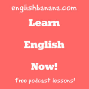 Learn English with English Banana.com Podcasts