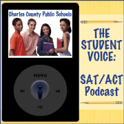 Charles County Public Schools The Student Voice: SAT and ACT Podcast