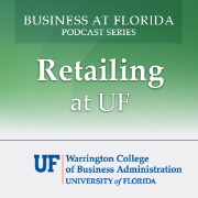 Business at Florida Podcasts - Retailing At UF (Video)