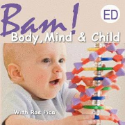 -BAM! Body, Mind and Child -  an Educators Guide  to Preparing Your Children's Bodies and Minds for Life!