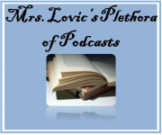Mrs. Lovic's Plethora of Podcasts