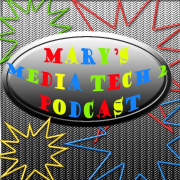 Mary's Media Tech 2 Podcast