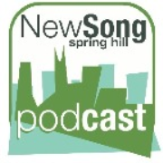 New Song Spring Hill Message Podcast