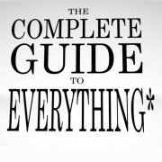 The Complete Guide to Everything*