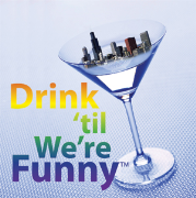 Drink 'til We're Funny!