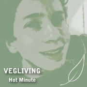 VegLiving Hot Minute
