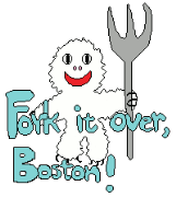 Fork it over, Boston!