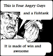 Four Angry Guys and a Fishtank