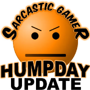 Sarcastic Gamer » Humpday Update