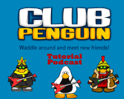 Club Penguin Tutorial Podcast