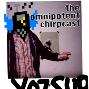 The OmnipotentChirpCast