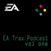 EA Trax Podcast - Volume 1