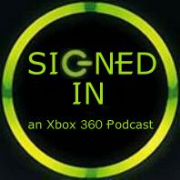 Signed In: An Xbox 360 Podcast