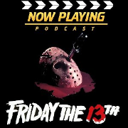 Now Playing Presents:  The Complete Friday the 13th Retrospective Series