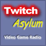 Twitch Asylum Video Game Radio