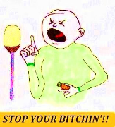 Stop Your Bitchin'
