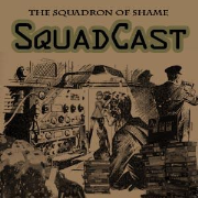 The Squadron of Shame SquadCast