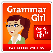 Grammar Girl Quick and Dirty Tips for Better Writing