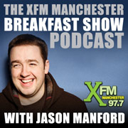 The Xfm Manchester Breakfast Show Podcast with Jason Manford