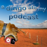 A Dingo Ate My podcast