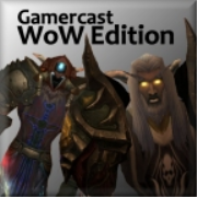 Gamercast: WoW Edition