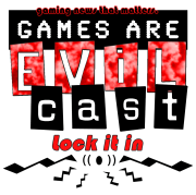The Games Are Evil Podcast Series