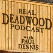 The Real Deadwood Podcast with Paul Dennis