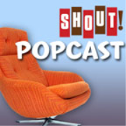 Shout! Popcast » Podcast
