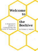 WELCOME TO THE BEEHIVE: A beginners guide to conquering the world of business - A free audiobook by Robert J. Safuto